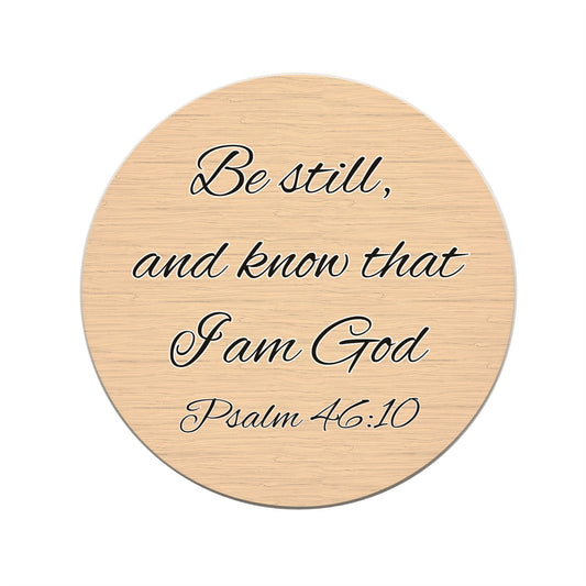 Be Still and Know That I Am God Psalm 46:10 Wood Sign 8"