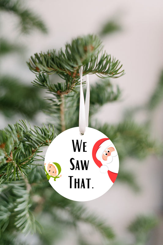 We Saw That - Funny Santa & Elf 1/8" Ornament - FREE SHIPPING! Buy 3 Ornaments Get 10% Off, Buy 5 Ornaments Get 20% Off, Buy 10 Ornaments Get 30% Off! Discounts Applied Automatically At Checkout